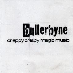 BULLERBYNE: CRAPPY CRISPY MAGIC MUSIC/CD