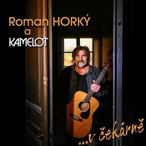 HORKÝ ROMAN A KAMELOT: ...V ČEKÁRNĚ/CD