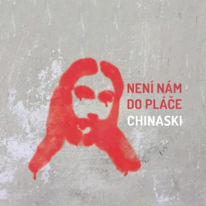 CHINASKI: NENÍ NÁM DO PLÁČE/CD