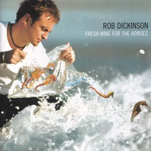 DICKINSON ROB: FRESH WINE FOR THE HORSES/CD