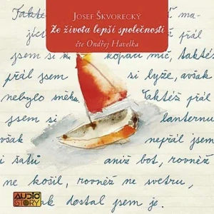 ŠKVORECKÝ JOSEF: ZE ŽIVOTA LEPŠÍ SPPOLEČNOSTI/CD(BEZ BOOKLETU)