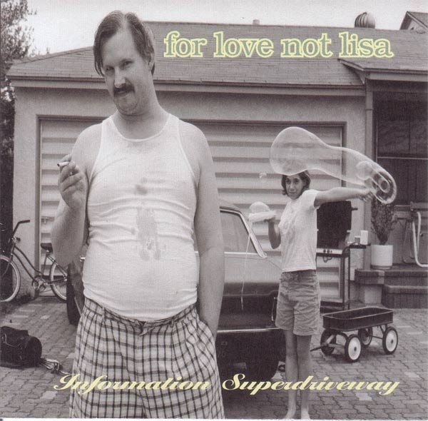 FOR LOVE NOT LISA: INFORMATION SUPERDRIVEWAY/CD