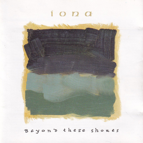 IONA: BEYOND THESE SHORES/CD