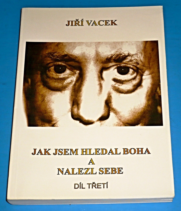JAK JSEM HLEDAL BOHA A NALEZL SEBE - DÍL TŘETÍ