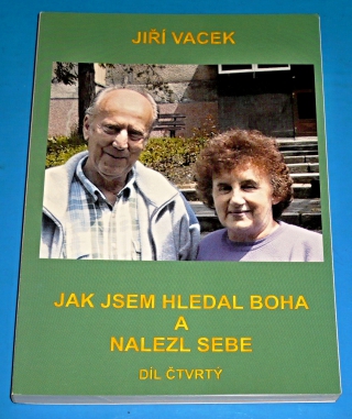 JAK JSEM HLEDAL BOHA A NALEZL SEBE - DÍL ČTVRTÝ