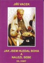 JAK JSEM HLEDAL BOHA A NALEZL SEBE - DÍL OSMÝ