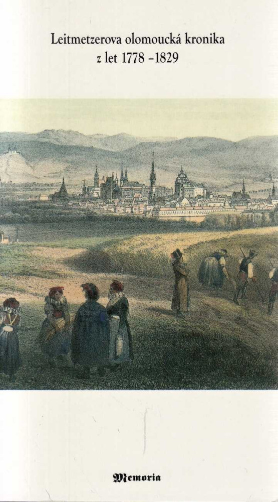 LEITMETZEROVA OLOMOUCKÁ KRONIKA Z LET 1778 - 1829