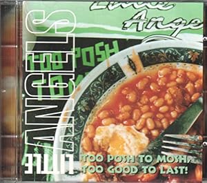 LITTLE ANGELS: TOO POSH TO MOSH, TOO GOOD TO LAST!/CD
