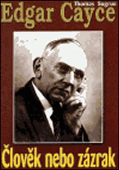 EDGAR CAYCE - ČLOVĚK NEBO ZÁZRAK?